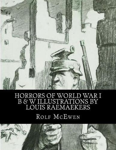 Horrors of World War I - BW Illustrations by Louis Raemaekers