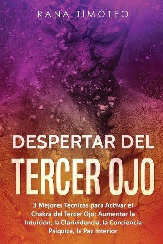 Despertar del Tercer Ojo: 3 Mejores Técnicas para Activar su Chakra del Tercer Ojo