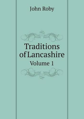 Traditions of Lancashire Volume 1