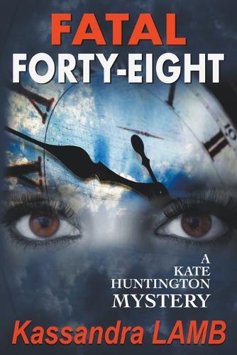 Fatal Forty-Eight: (7 A Kate Huntington Mystery)