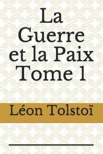 La Guerre et la Paix Tome 1