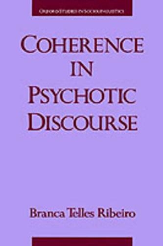 Coherence in Psychotic Discourse: (Oxford Studies in Sociolinguistics)