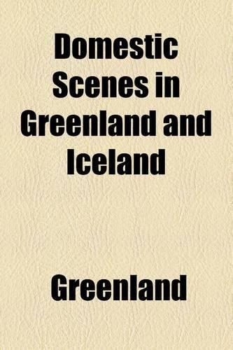 Domestic Scenes in Greenland and Iceland