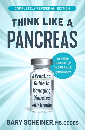 Think Like a Pancreas (4th Edition): A Practical Guide to Managing Diabetes with Insulin