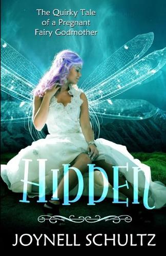 Hidden: A Pregnant Fairy Godmother's Journey...(1 Tales of the Fairy Godmothers)
