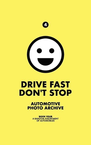 Drive Fast Don't Stop - Book 4: A Random Assortment of Automobiles: A Random Assortment of Automobiles