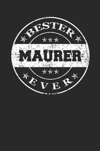 Bester Maurer Ever: A5 Punktiertes - Notebook - Notizbuch - Taschenbuch - Journal - Tagebuch - Ein lustiges Geschenk für die Besten Männer Der Welt