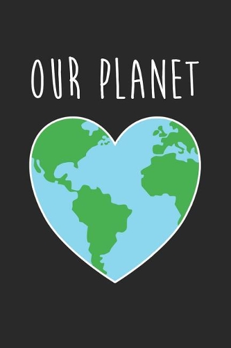 Earth Day Notebook - Our Planet Climate Change Awareness Earth Day - Earth Day Journal - Earth Day Diary