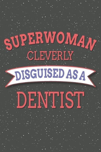 Superwoman Cleverly Disguised As A Dentist