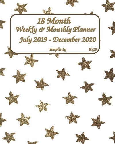 Simplicity July 2019 - December 2020 18 Month Weekly & Monthly Planner 8x10