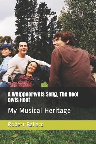 A Whippoorwills Song, The Hoot Owls Hoot: My Musical Heritage