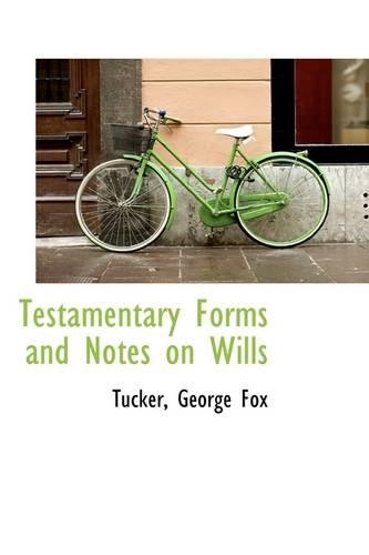 Testamentary Forms and Notes on Wills: (English)