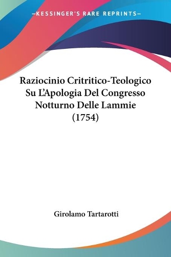 Raziocinio Critritico-Teologico Su L'Apologia Del Congresso Notturno Delle Lammie (1754): (Italian)