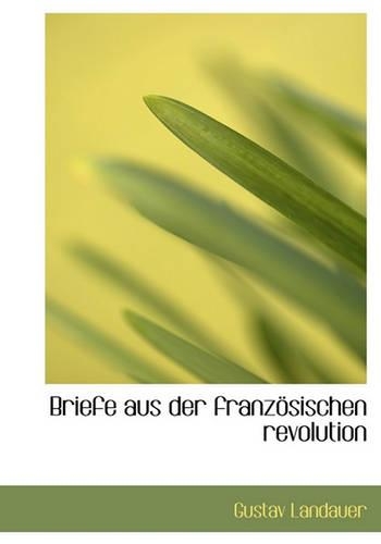 Briefe Aus Der Franzosischen Revolution