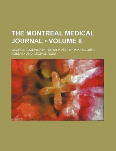 The Montreal Medical Journal (Volume 8)