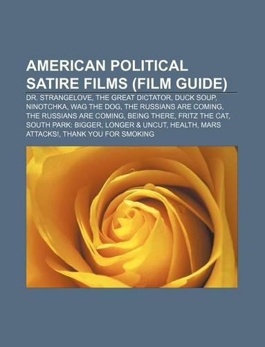 American Political Satire Films (Film Guide): Dr. Strangelove, the Great Dictator, Duck Soup, Ninotchka, Wag the Dog, the Russians Are Coming(English)