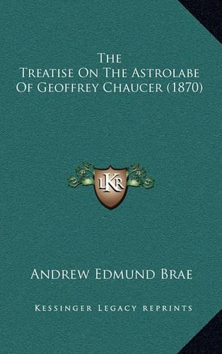 The Treatise On The Astrolabe Of Geoffrey Chaucer (1870)