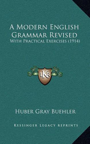 A Modern English Grammar Revised: With Practical Exercises (1914)(English)