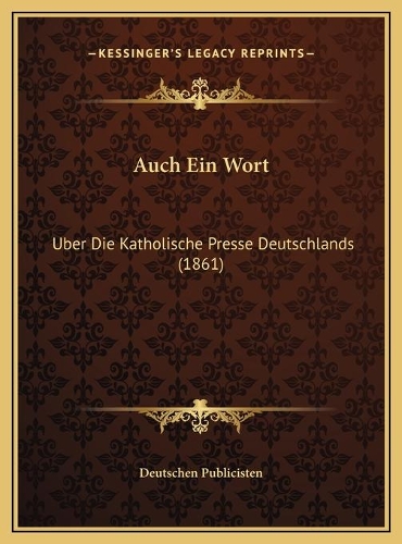Auch Ein Wort: Uber Die Katholische Presse Deutschlands (1861)