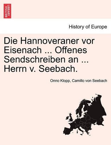 Die Hannoveraner VOR Eisenach ... Offenes Sendschreiben an ... Herrn V. Seebach.: (German)