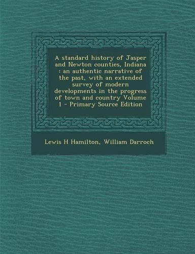 A Standard History of Jasper and Newton Counties, Indiana
