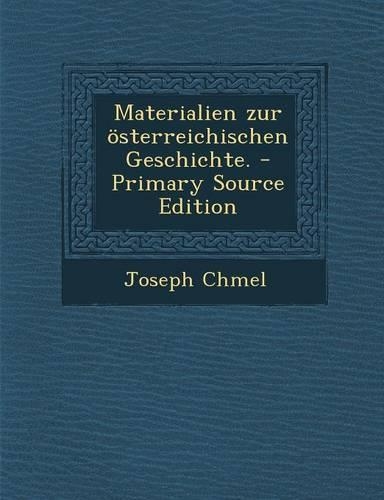 Materialien Zur Osterreichischen Geschichte. - Primary Source Edition