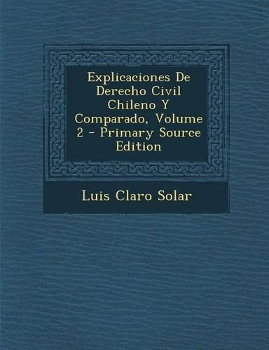 Explicaciones de Derecho Civil Chileno y Comparado, Volume 2: (Spanish)