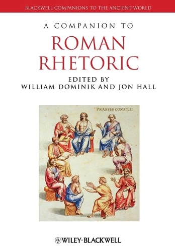A Companion to Roman Rhetoric: (Blackwell Companions to the Ancient World)