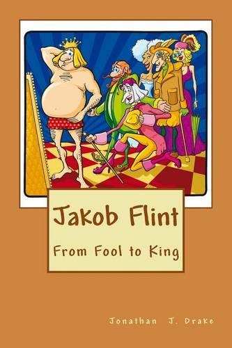 Jakob Flint - From Fool to King: (English)
