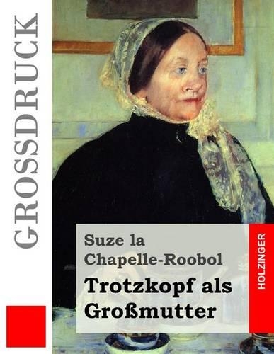 Trotzkopf als Großmutter (Großdruck)