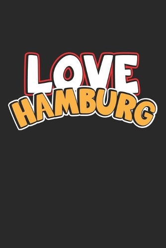 Love Hamburg: Monatsplaner, Termin-Kalender - Geschenk-Idee für Weltenbummler & Travel Fans - A5 - 120 Seiten