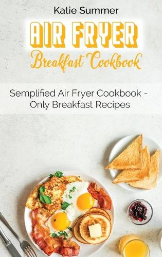 Air Fryer Breakfast Cookbook
