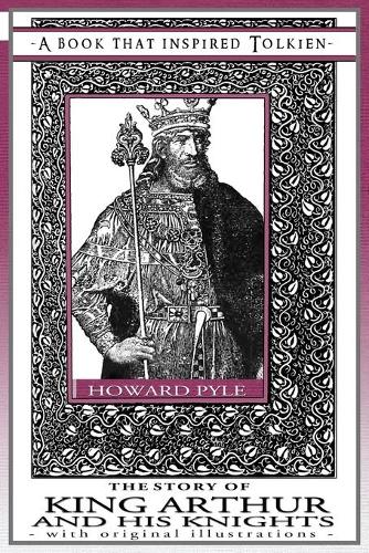 The Story of King Arthur and His Knights - A Book That Inspired Tolkien: With Original Illustrations(9 Professor's Bookshelf)