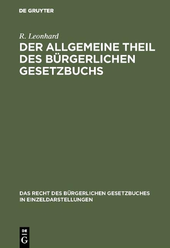 Der allgemeine Theil des bürgerlichen Gesetzbuchs: (10 Recht Des Bürgerlichen Gesetzbuches in Einzeldarstellungen)