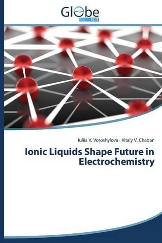 Ionic Liquids Shape Future in Electrochemistry: (English)