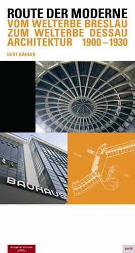 The Path of Modernism: From the World Heritage of Breslau to that of Dessau. The Architecture 1930-1933