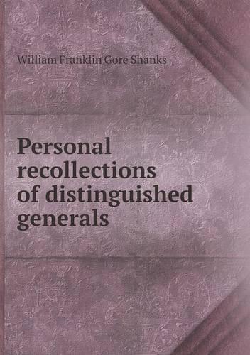 Personal recollections of distinguished generals: (English)