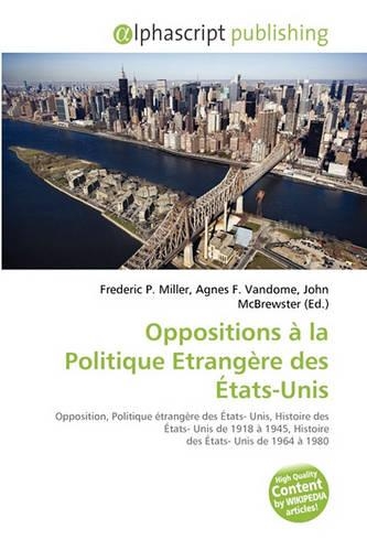 Oppositions La Politique Etrangre Des Tats-Unis: (French)