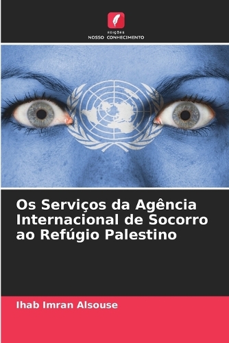 Os Serviços da Agência Internacional de Socorro ao Refúgio Palestino