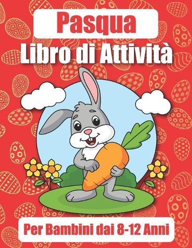 Pasqua Libro di attività Per Bambini dai 8-12 Anni