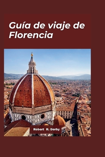Guía de viaje de Florencia 2024