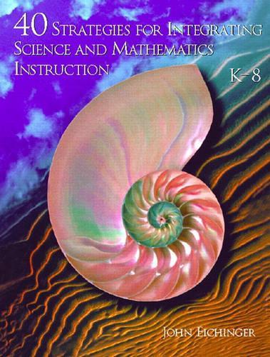 40 Strategies for Integrating Science and Mathematics Instruction
