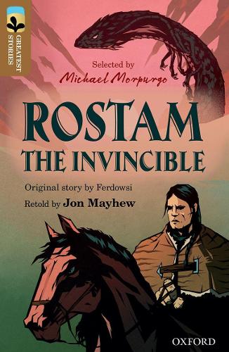 Oxford Reading Tree TreeTops Greatest Stories: Oxford Level 18: Rostam the Invincible: (Oxford Reading Tree TreeTops Greatest Stories)