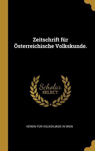 Zeitschrift für Österreichische Volkskunde.