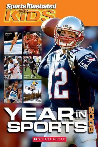 Sports Illustrated for Kids Year in Sports 2006: (Scholastic Year in Sports)