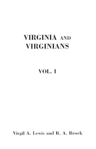 Virginia and Virginians, 1606-1888. in Two Volumes. Volume I