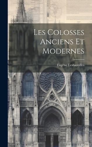 Les Colosses Anciens Et Modernes