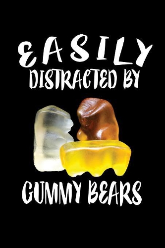Easily Distracted By Gummy Bears