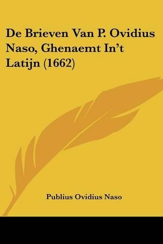 De Brieven Van P. Ovidius Naso, Ghenaemt In't Latijn (1662): (English)