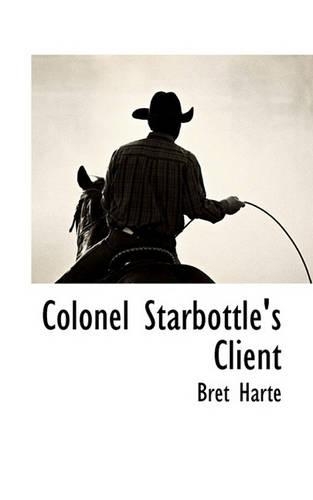 Colonel Starbottle's Client: (English)